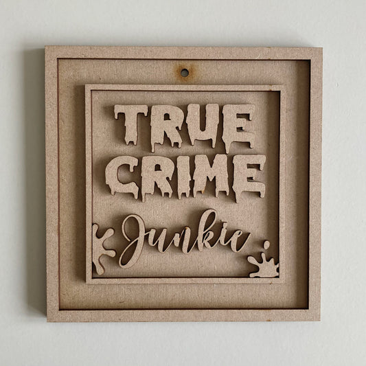 15cm True Crime Junkie Sign