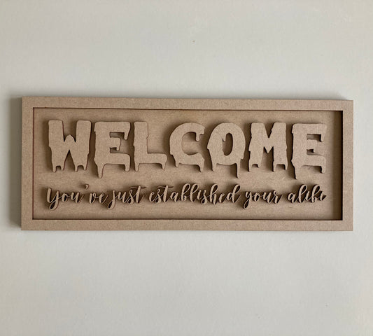 30cm Welcome You've Established Your Alibi Sign