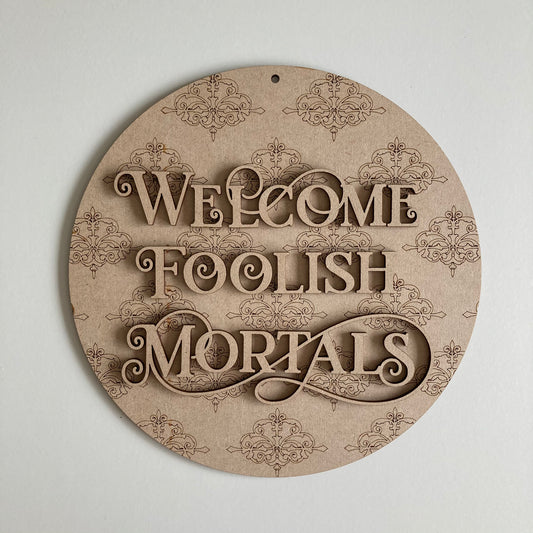 22cm Welcome Foolish Mortals Sign