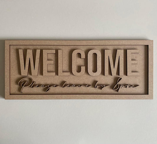 30cm Welcome - Please Leave By 8pm Sign