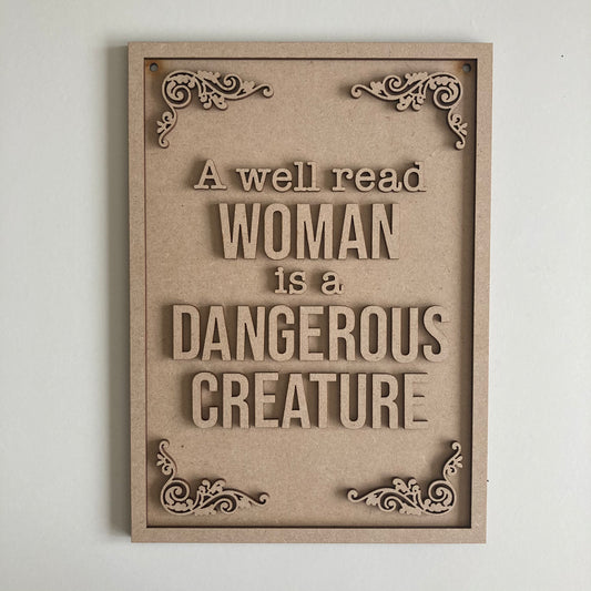 25cm A Well Read Woman Is A Dangerous Creature Sign