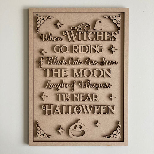30cm When The Witches Go Riding Sign