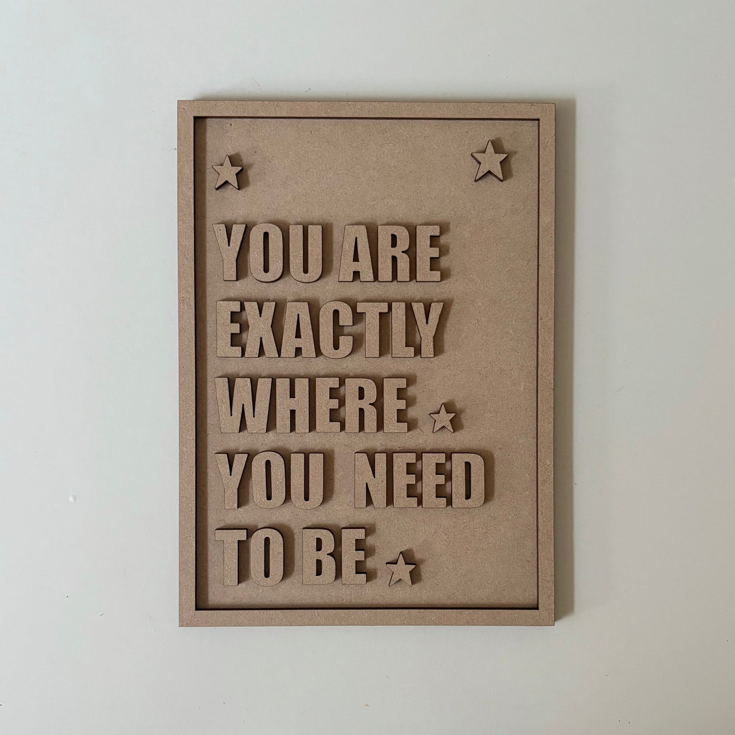 25cm You Are Exactly Where You Need To Be Sign