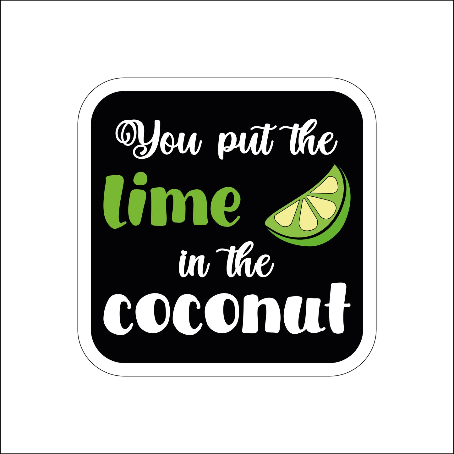 19cm You Put The Lime In The Coconut Sign