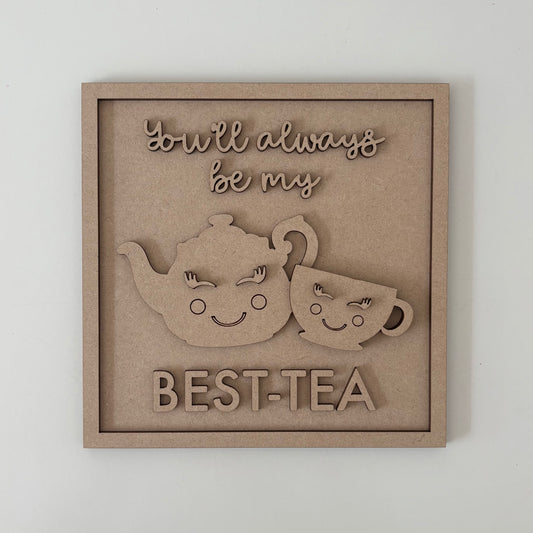 19cm You'll Always Be My Best-Tea Sign