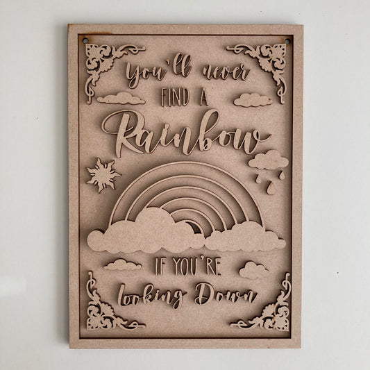 25cm You'll Never Find A Rainbow If You're Always Looking Down Sign