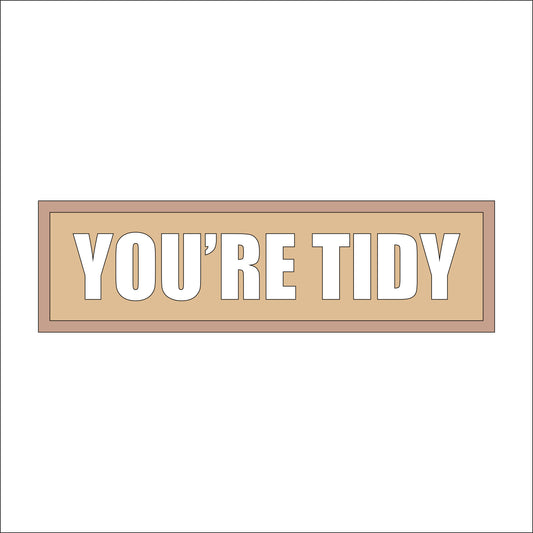 30cm You're Tidy Sign