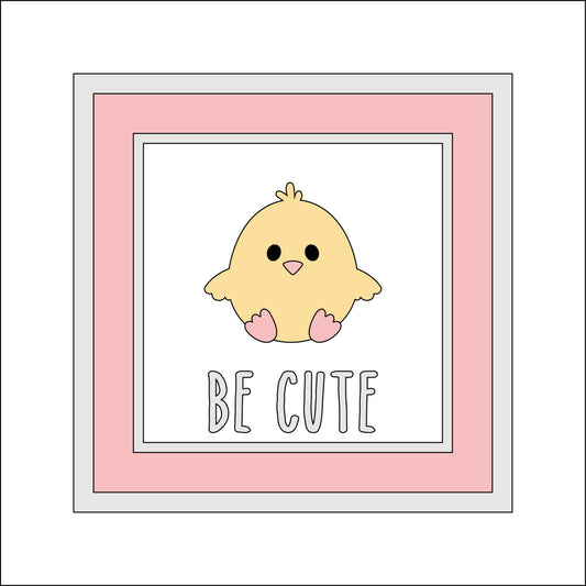 15cm Be Cute Chick Sign