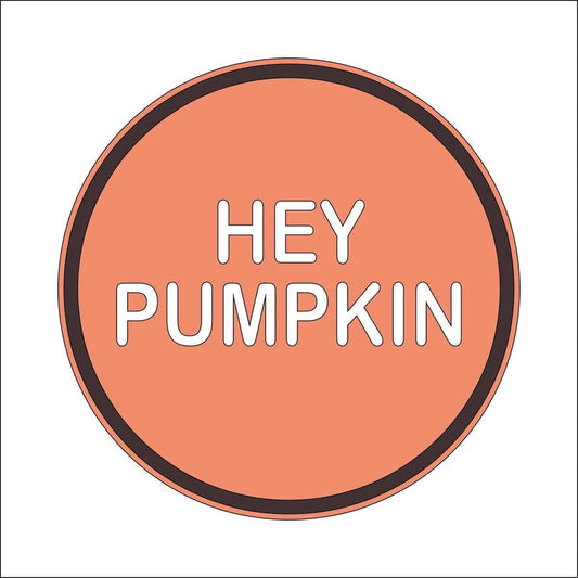 20cm Hey Pumpkin Sign