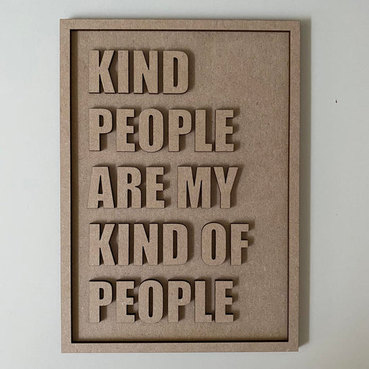 25cm Kind People Are My Kind Of People Sign